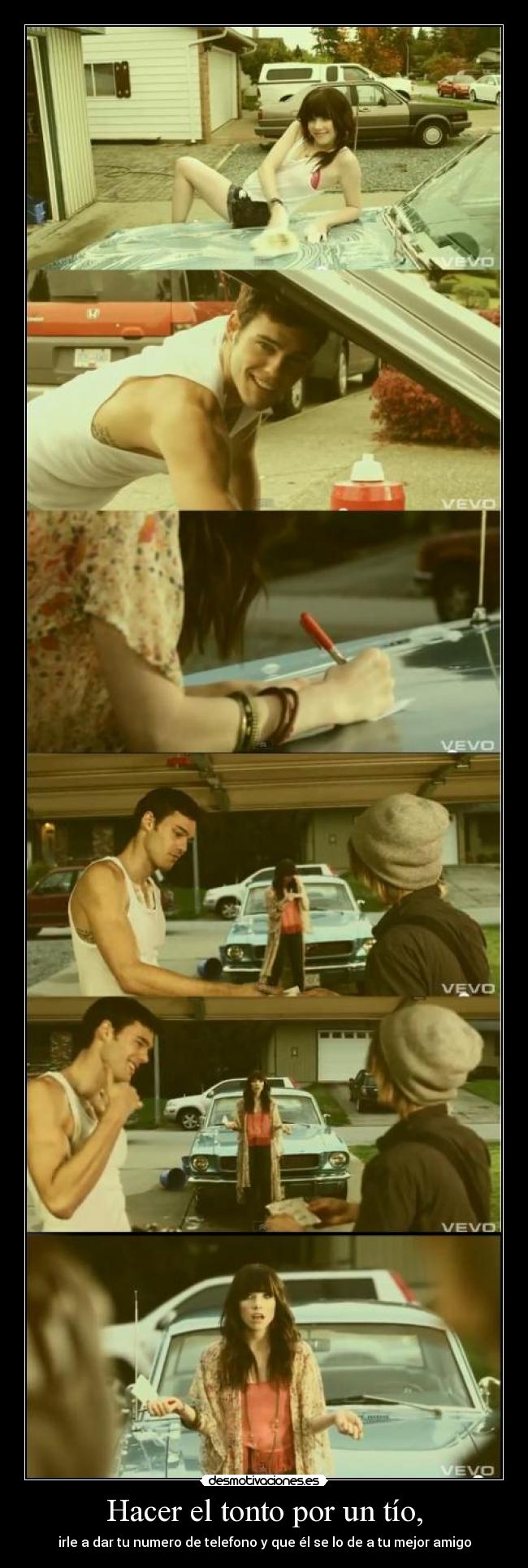 Hacer el tonto por un tío, - irle a dar tu numero de telefono y que él se lo de a tu mejor amigo