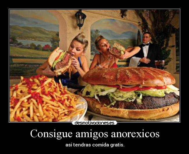 Consigue amigos anorexicos -