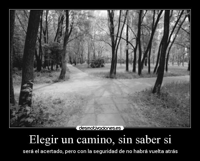 Elegir un camino, sin saber si - 