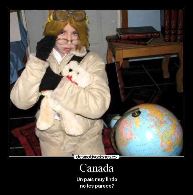 Canada - Un país muy lindo
no les parece?