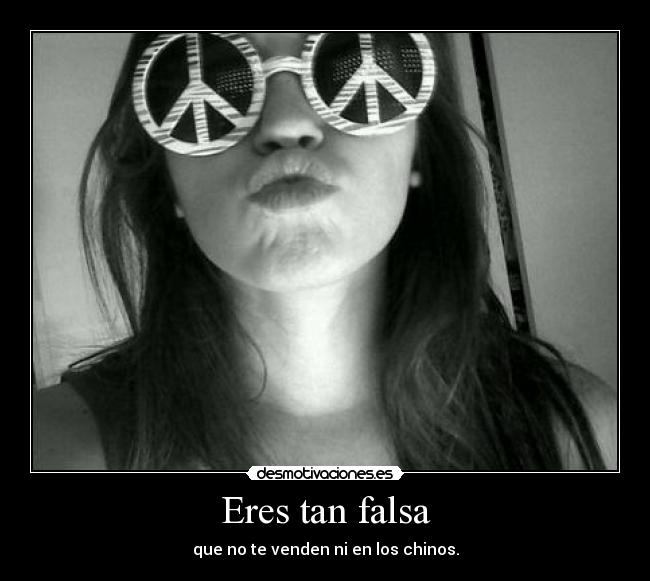 Eres tan falsa - 