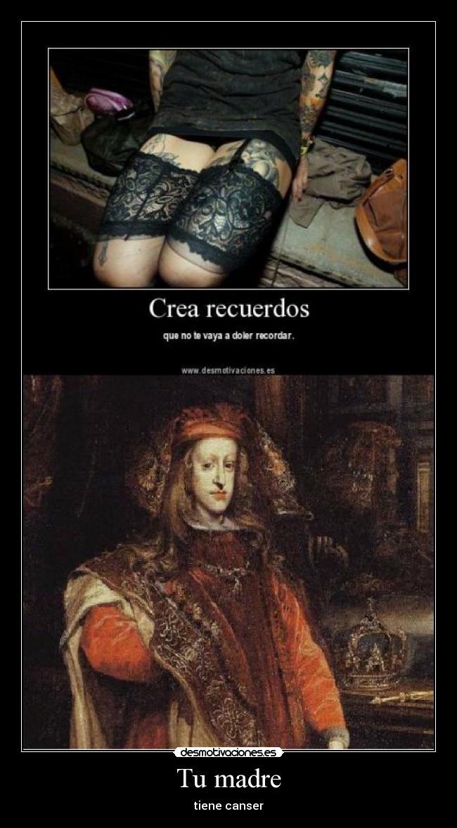 Tu madre - tiene canser