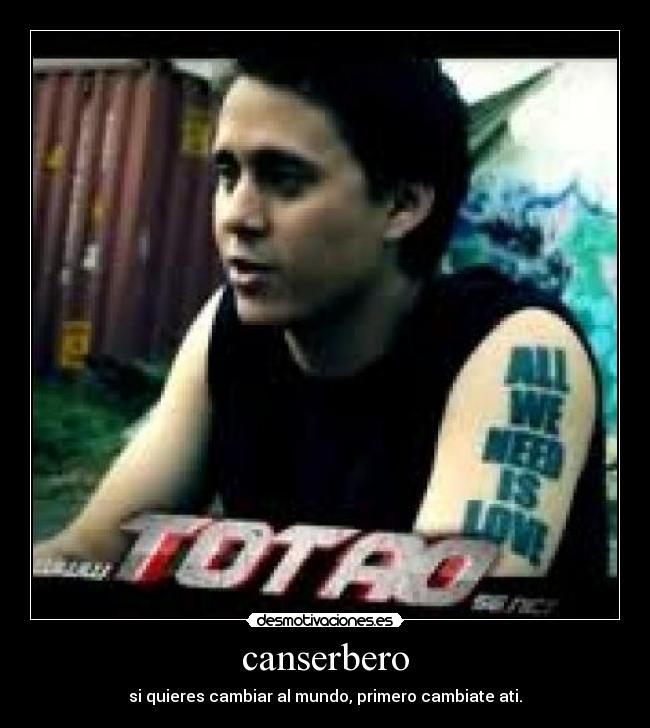 canserbero - si quieres cambiar al mundo, primero cambiate ati.