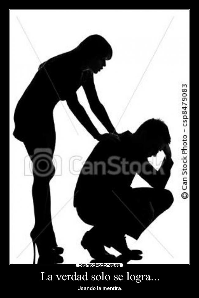 La verdad solo se logra... - Usando la mentira.