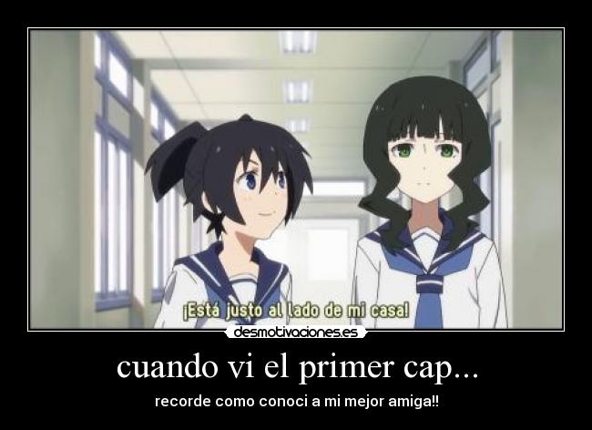 cuando vi el primer cap... - recorde como conoci a mi mejor amiga!!