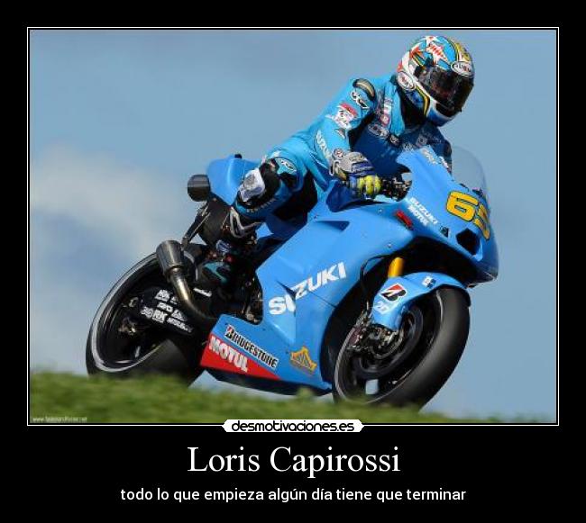 Loris Capirossi - todo lo que empieza algún día tiene que terminar