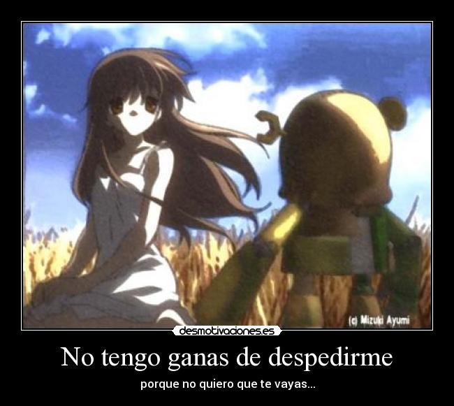 No tengo ganas de despedirme -