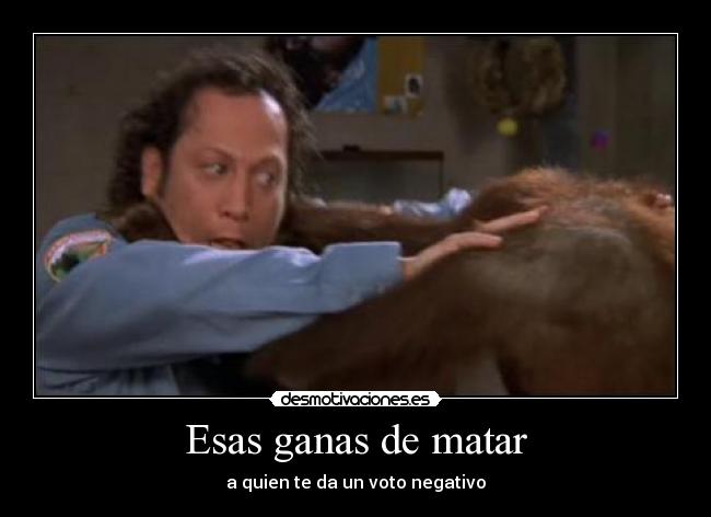 Esas ganas de matar -