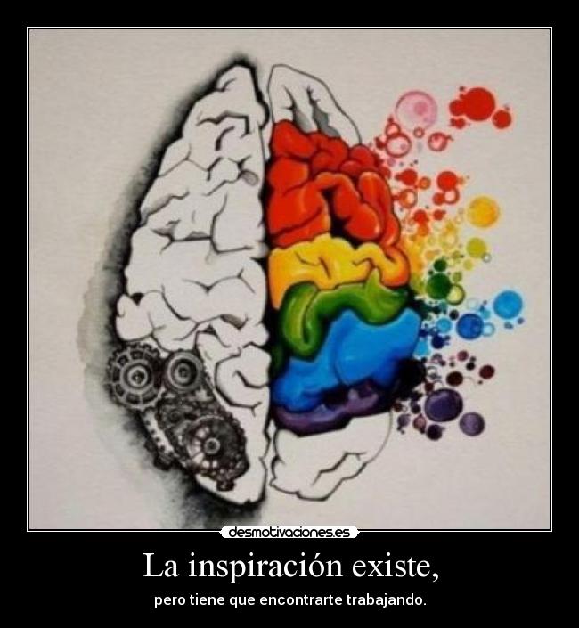 La inspiración existe, - 