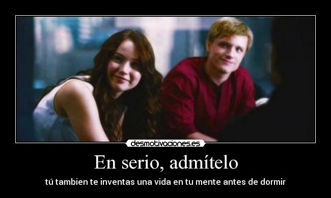 En serio, admítelo -