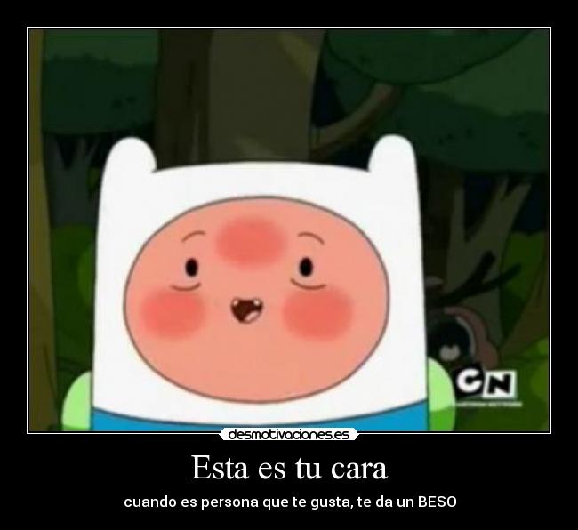 Esta es tu cara - cuando es persona que te gusta, te da un BESO