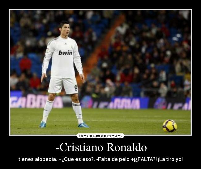 -Cristiano Ronaldo -