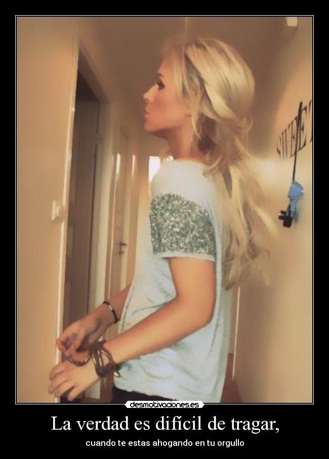La verdad es difícil de tragar, - 