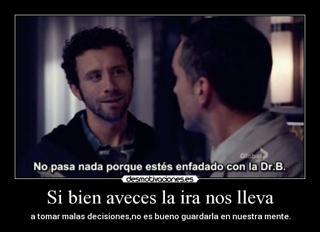 Si bien aveces la ira nos lleva - 