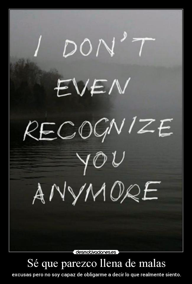 Sé que parezco llena de malas -
