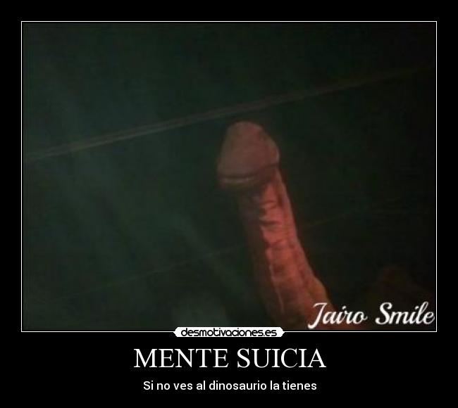 MENTE SUICIA - Si no ves al dinosaurio la tienes