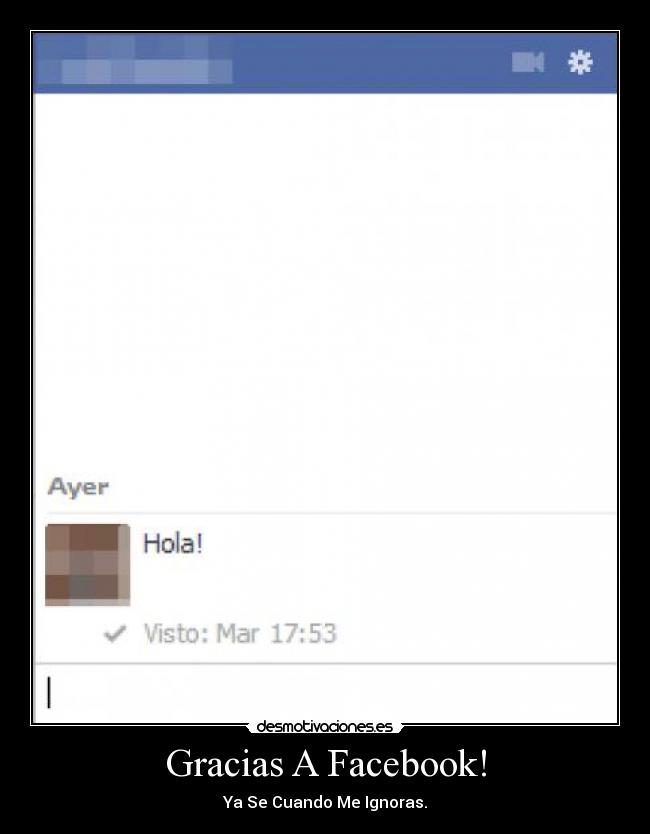 Gracias A Facebook! - Ya Se Cuando Me Ignoras.