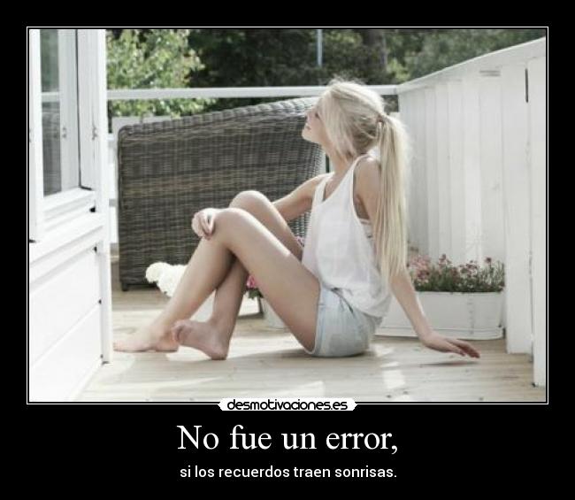 No fue un error, -