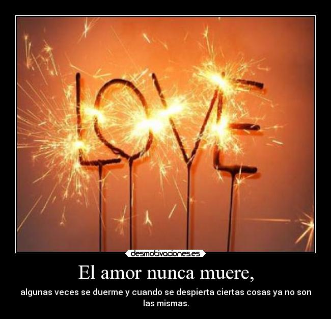 El amor nunca muere, - 