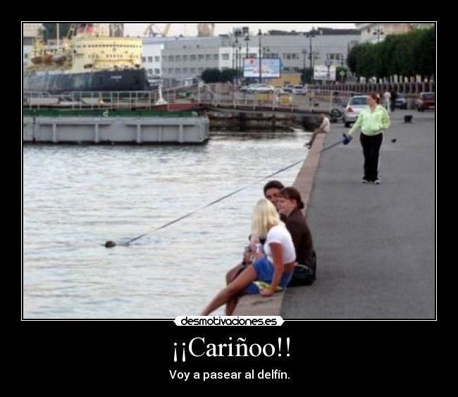 ¡¡Cariñoo!! - Voy a pasear al delfín.