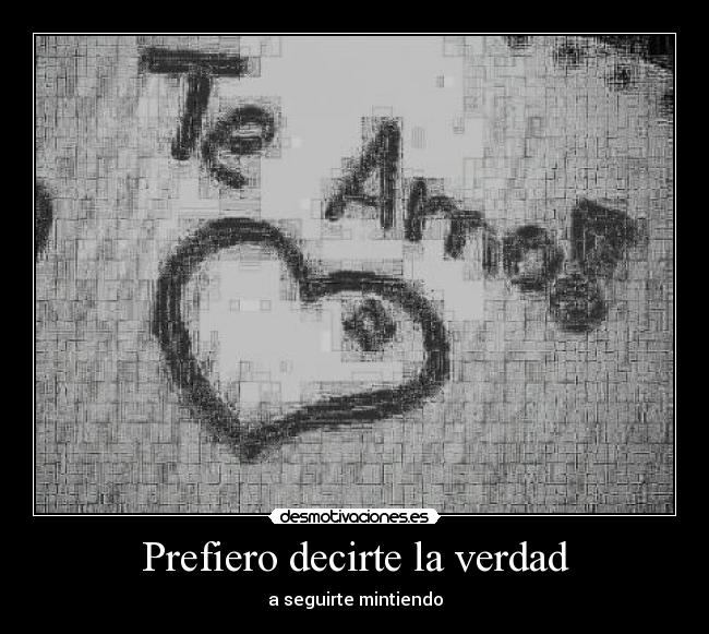 Prefiero decirte la verdad -