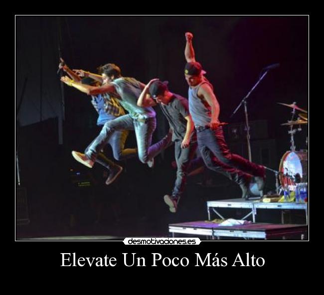 Elevate Un Poco Más Alto - 