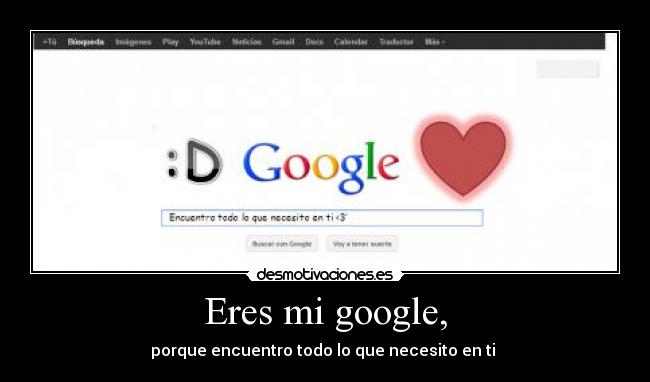 Eres mi google, - 