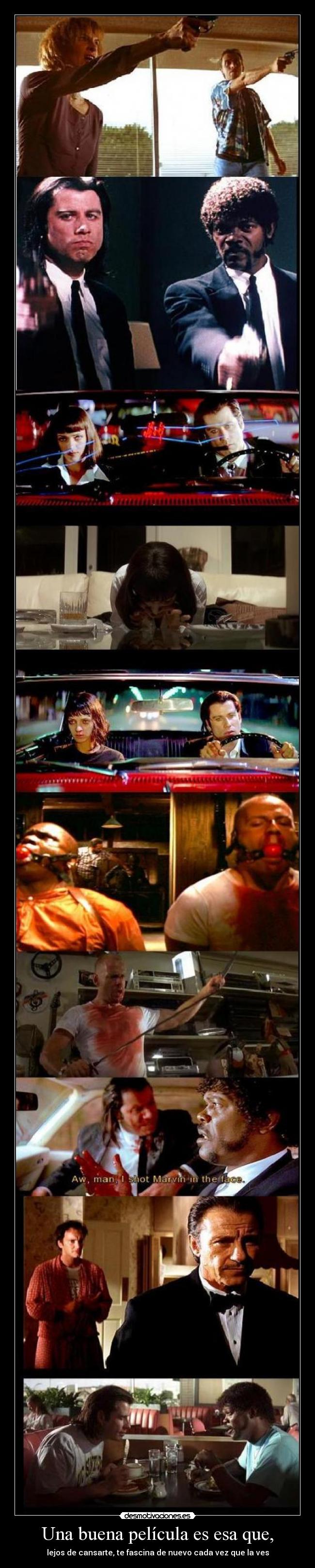 Una buena película es esa que, - lejos de cansarte, te fascina de nuevo cada vez que la ves