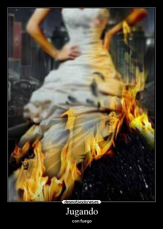 Jugando - con fuego
