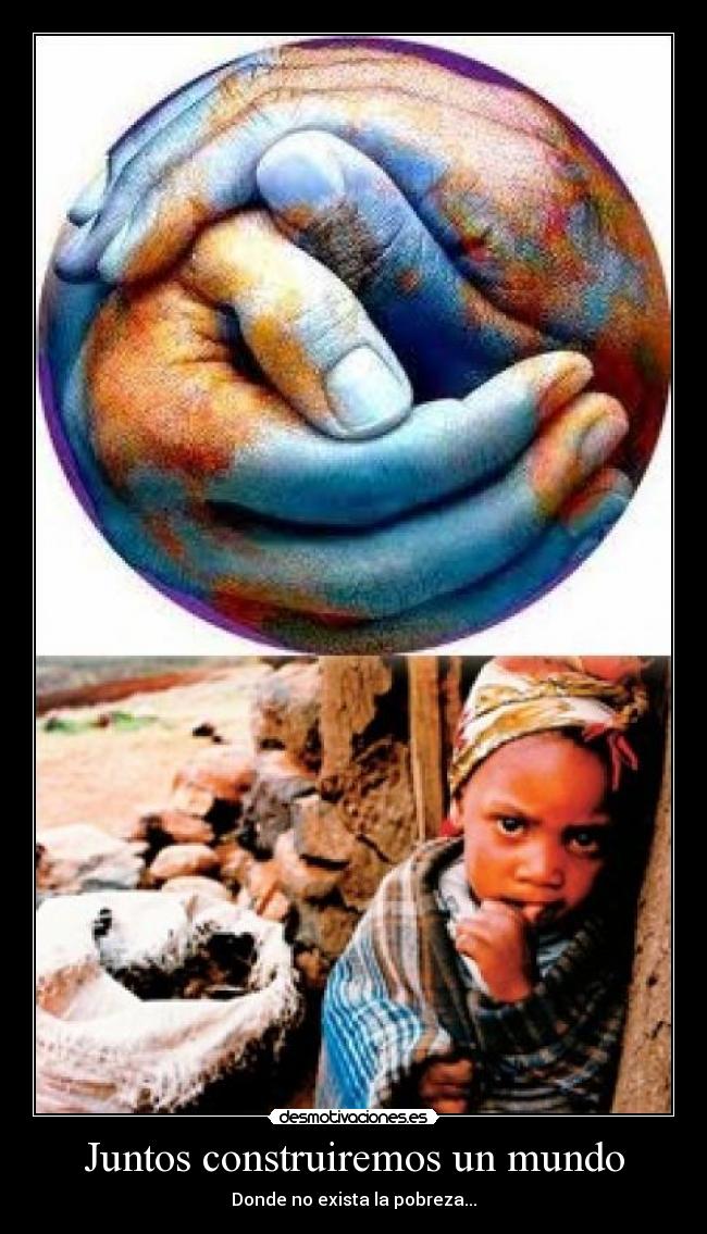 Juntos construiremos un mundo -