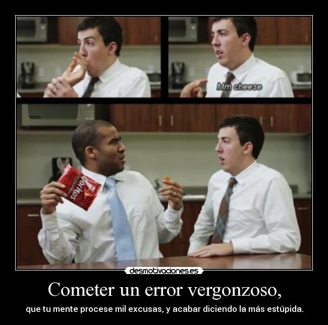 Cometer un error vergonzoso, -