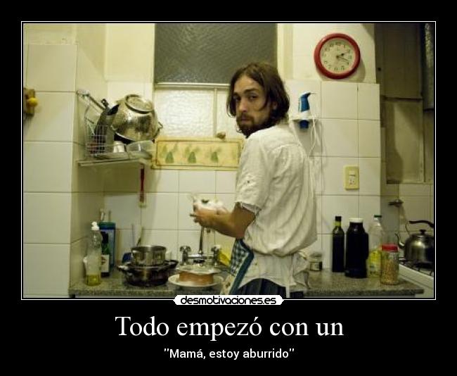 carteles mama estoy aburrido desmotivaciones