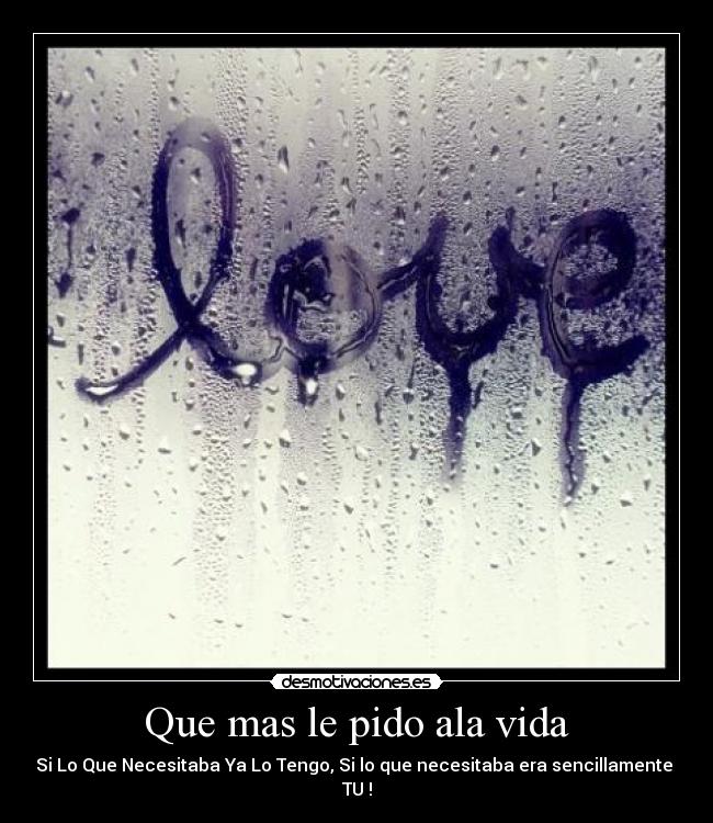 Que mas le pido ala vida -