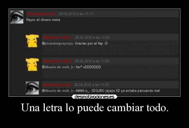 Una letra lo puede cambiar todo. -