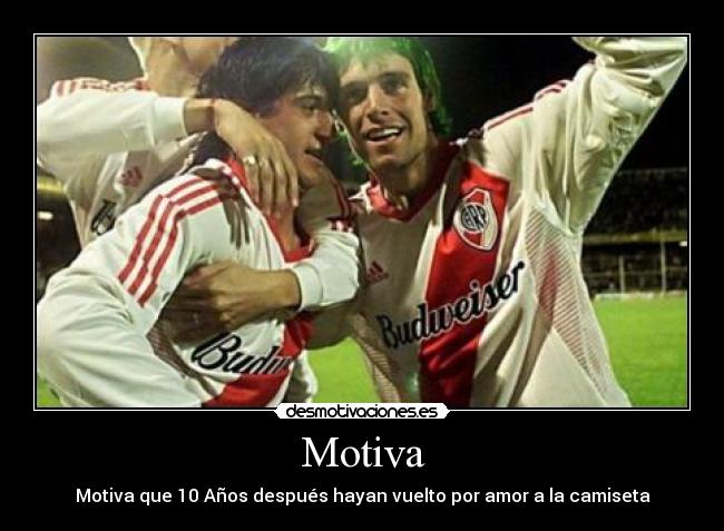 Motiva - Motiva que 10 Años después hayan vuelto por amor a la camiseta