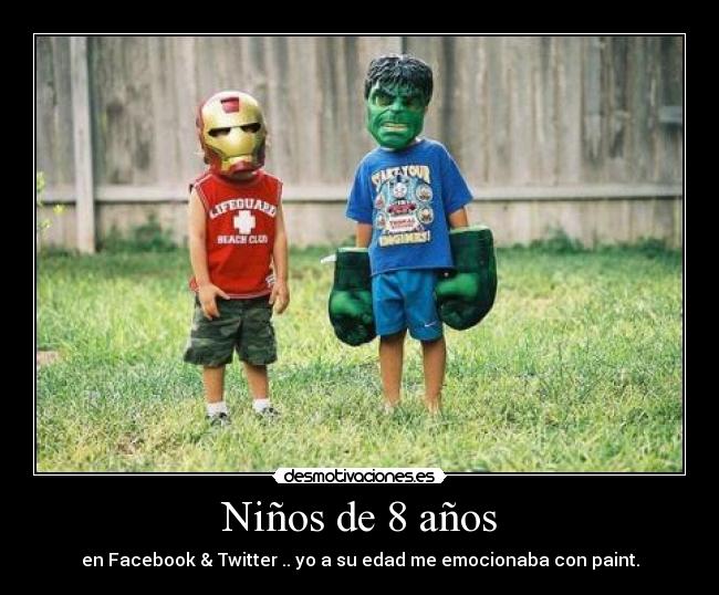 Niños de 8 años - en Facebook & Twitter .. yo a su edad me emocionaba con paint.