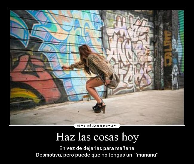 Haz las cosas hoy - 