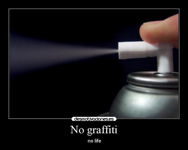 No graffiti - no life