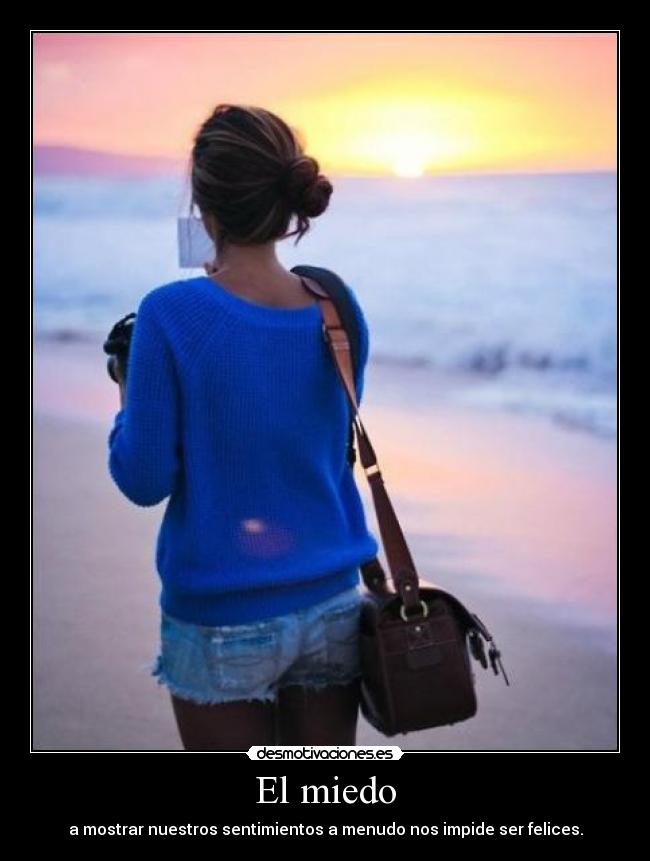 El miedo - a mostrar nuestros sentimientos a menudo nos impide ser felices.