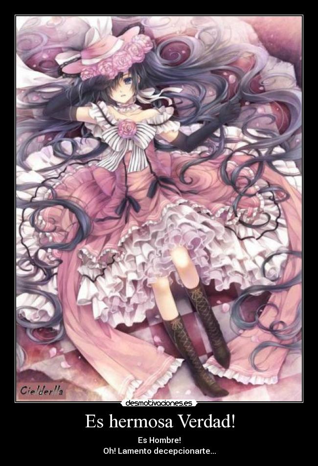 Es hermosa Verdad! - Es Hombre!
Oh! Lamento decepcionarte...