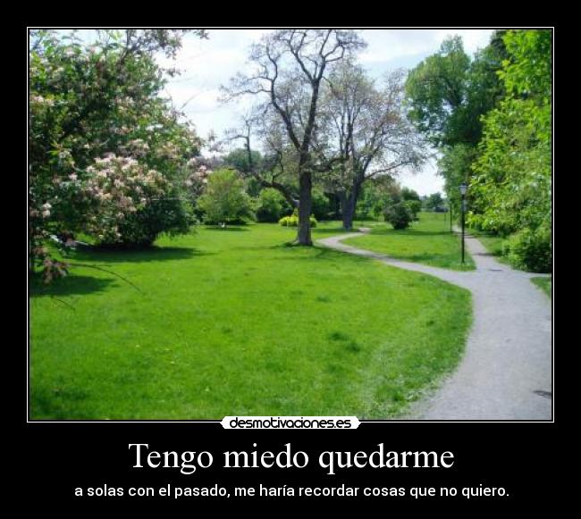 Tengo miedo quedarme -