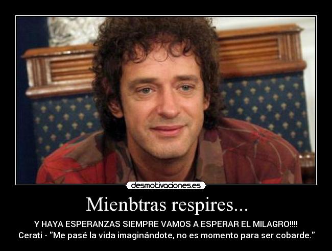 Mienbtras respires... -