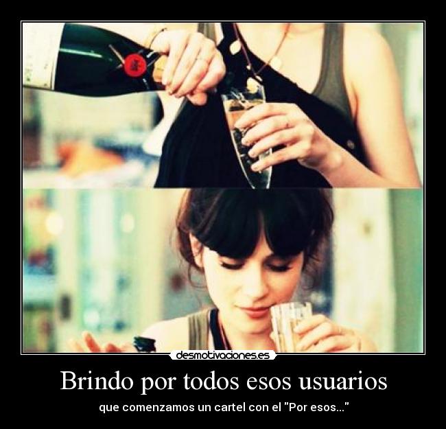 Brindo por todos esos usuarios -