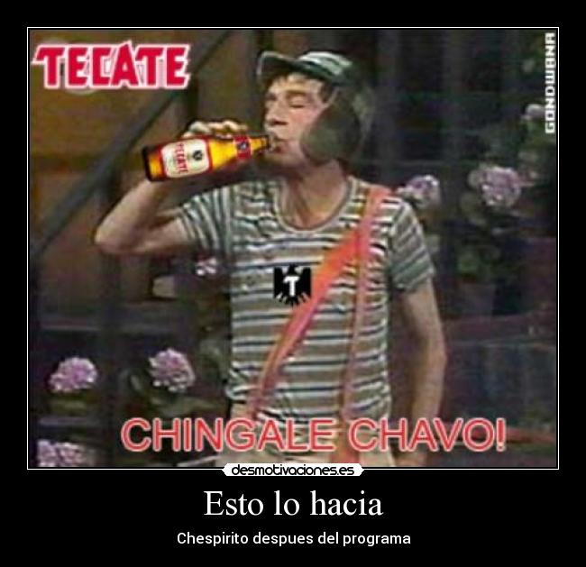 Esto lo hacia - Chespirito despues del programa