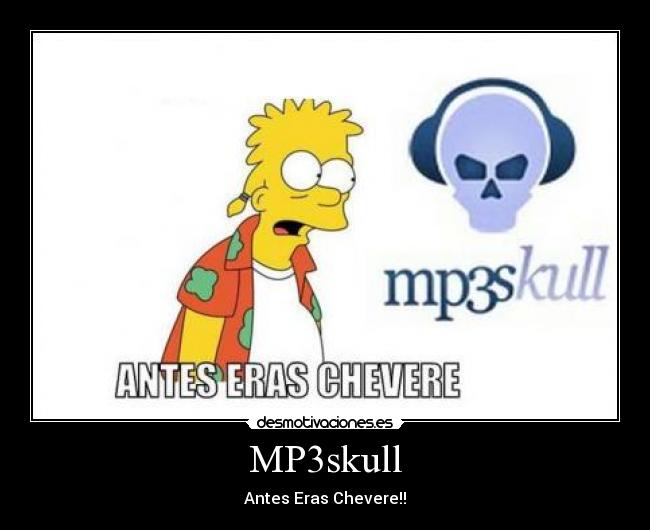MP3skull - Antes Eras Chevere!!