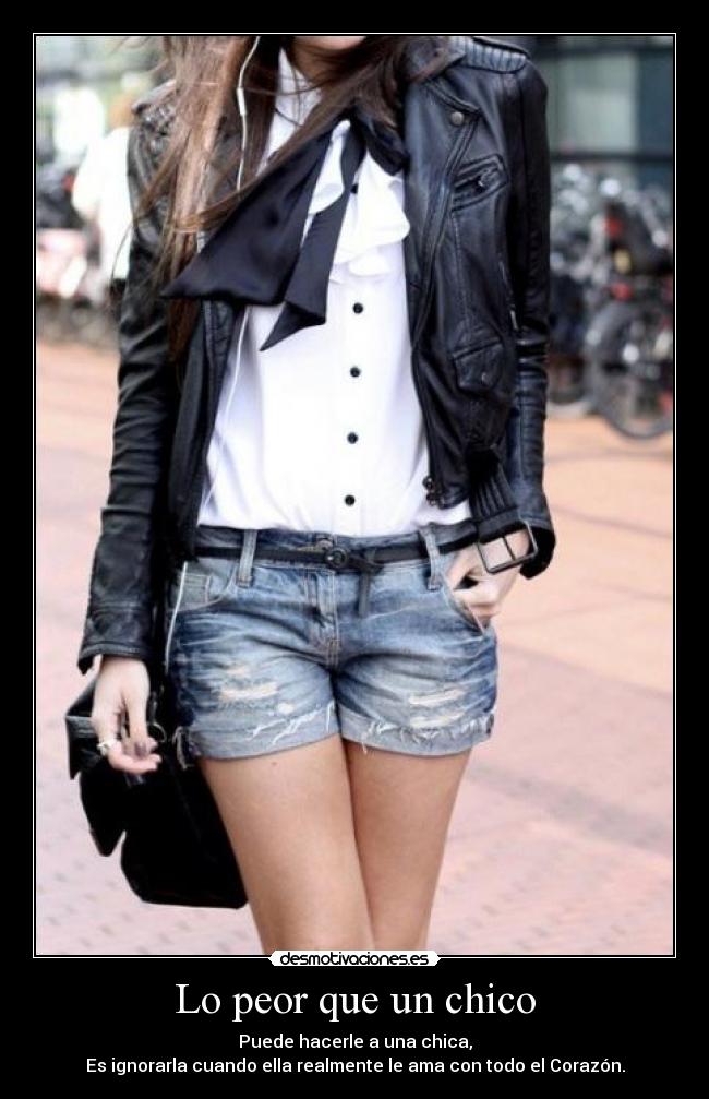 Lo peor que un chico - Puede hacerle a una chica,
Es ignorarla cuando ella realmente le ama con todo el Corazón.