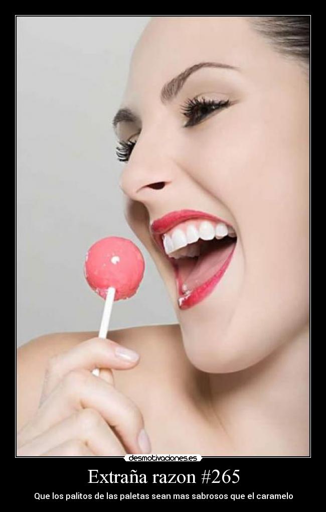 Extraña razon #265 - Que los palitos de las paletas sean mas sabrosos que el caramelo