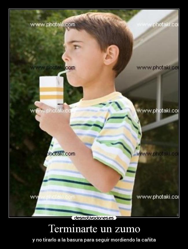Terminarte un zumo - y no tirarlo a la basura para seguir mordiendo la cañita