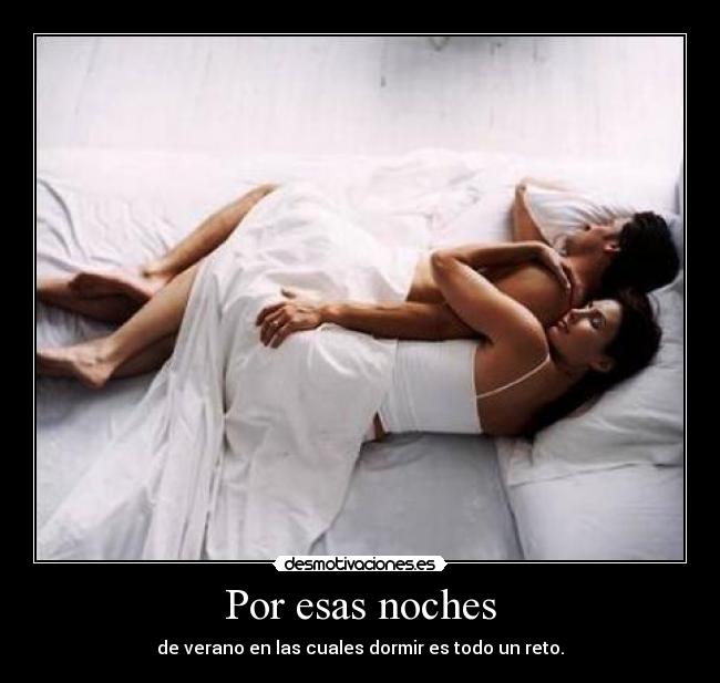 Por esas noches - de verano en las cuales dormir es todo un reto.