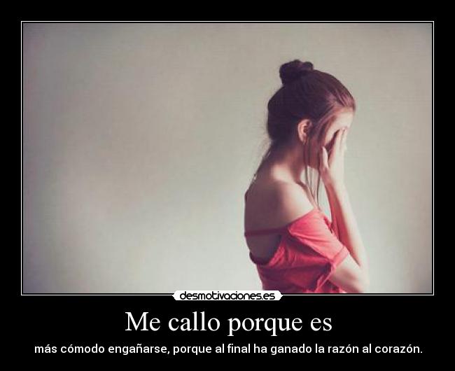 Me callo porque es - 